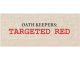 Oath Keepers Targeted Red