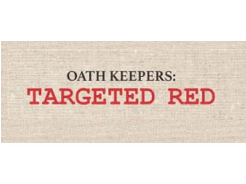 Oath Keepers Targeted Red